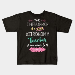 Astronomy Teacher Appreciation Gifts - The influence can never be erased Kids T-Shirt